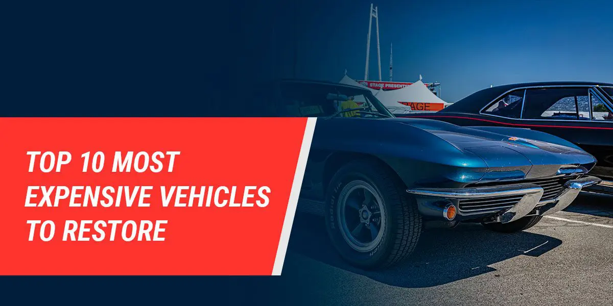 Most Expensive Vehicles to Restore