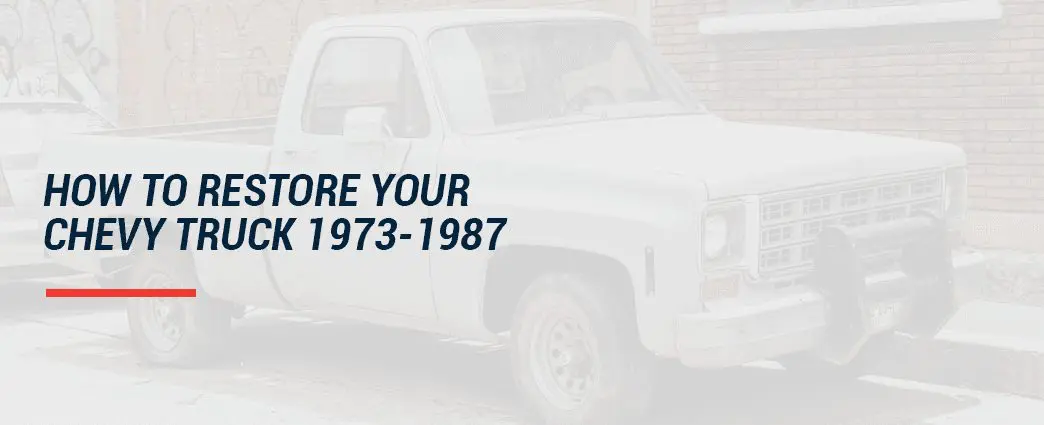 How to reestore 1973-87 Chevy truck