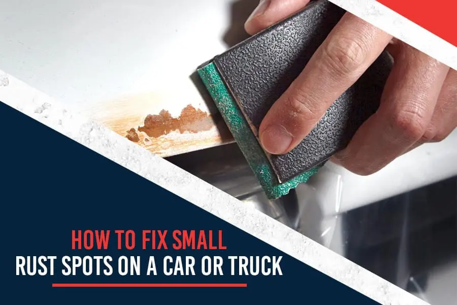 How to Fix Small Rust Spots on a Car or Truck