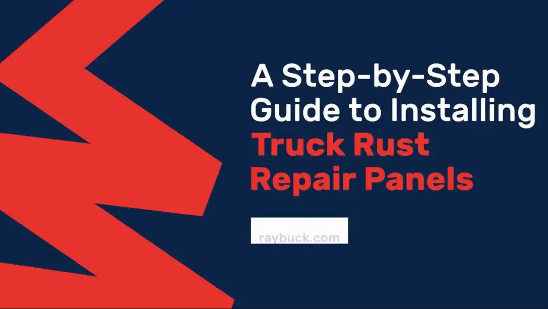 step by step guide to installing truck rust repair panels