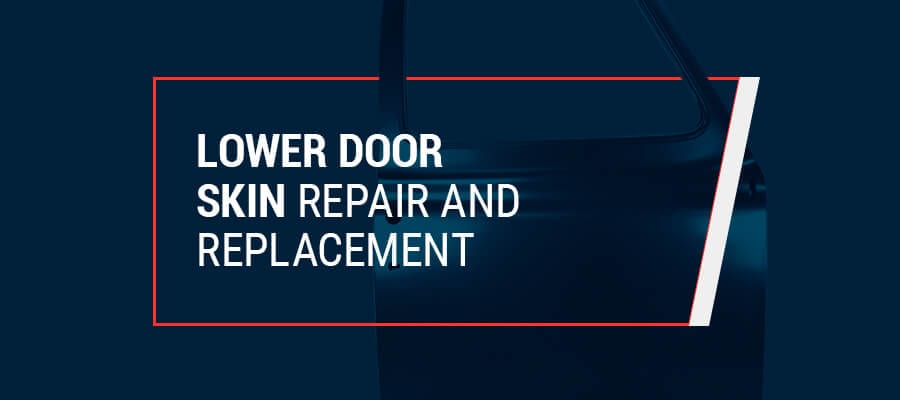 lower door skin repair and replacement