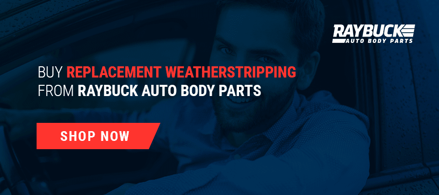 Buy Replacement Weatherstripping from Raybuck Auto Body Parts