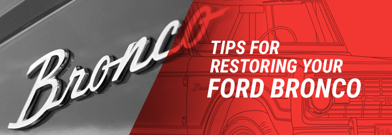 Tips for Ford Bronco Restoration