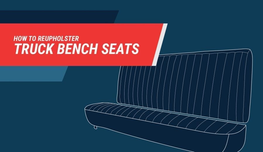How to Reupholster a Truck Bench Seat | Steps, Tools Needed & Diagrams
